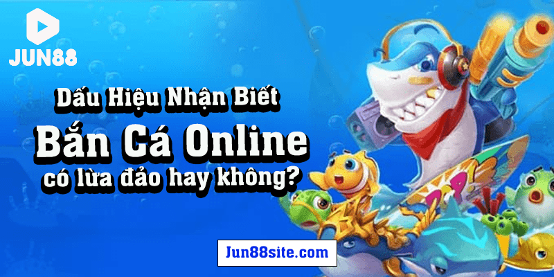 nhưng-tieu-chi-va-du-hieu-nhan-biet-game-ban-ca-online-co-lua-dao-khong-chuan-xac-min