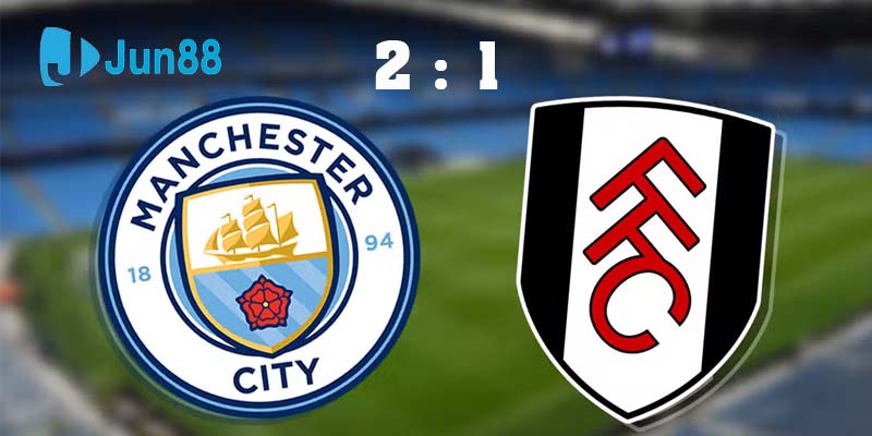 Chấm điểm cầu thủ sau trận đấu Manchester City vs Fulham