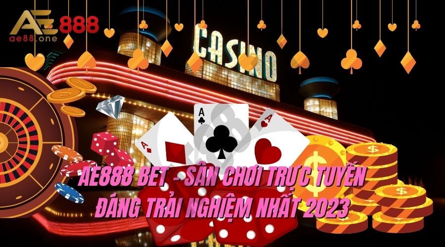 AE888 Bet – Sân Chơi Trực Tuyến Đáng Trải Nghiệm Nhất 2023